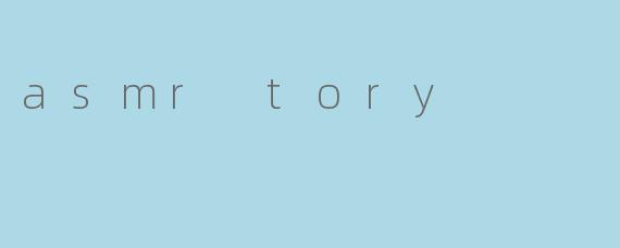 asmr tory
